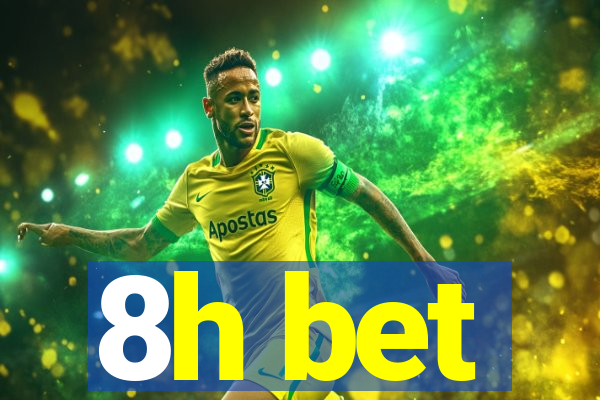 8h bet